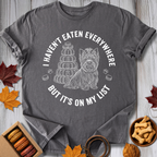 Haven't Eaten Everywhere Tee
