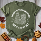 Haven't Eaten Everywhere Tee