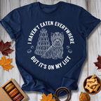 Haven't Eaten Everywhere Tee