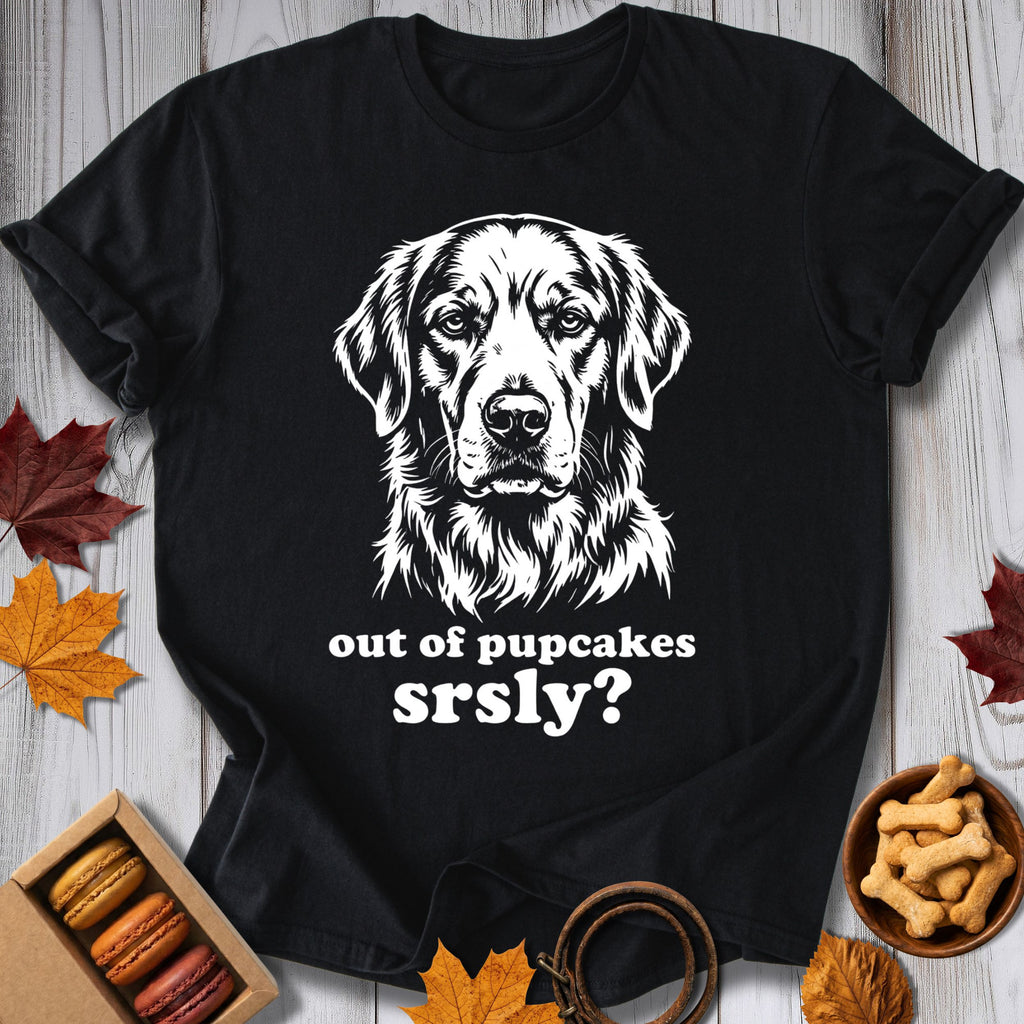 Out Of Pupcakes Srsly Tee