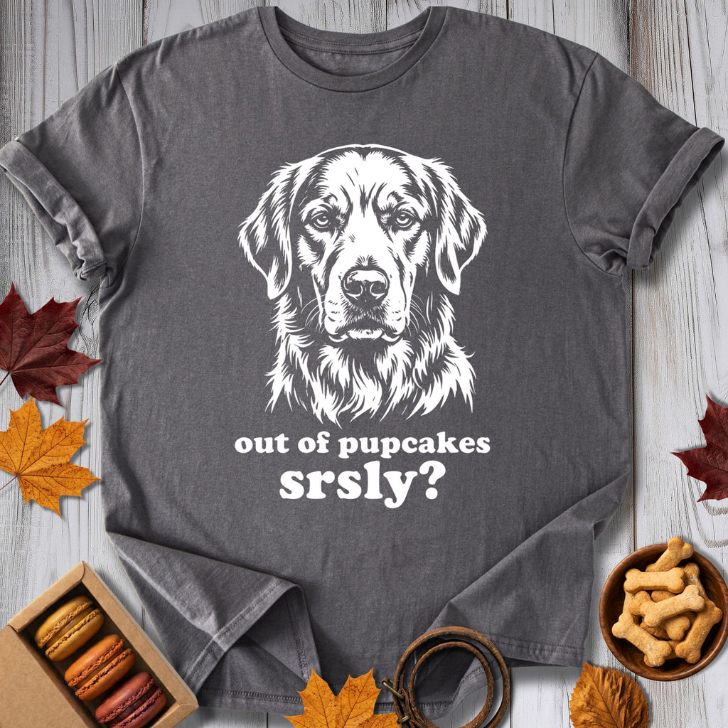 Out Of Pupcakes Srsly Tee